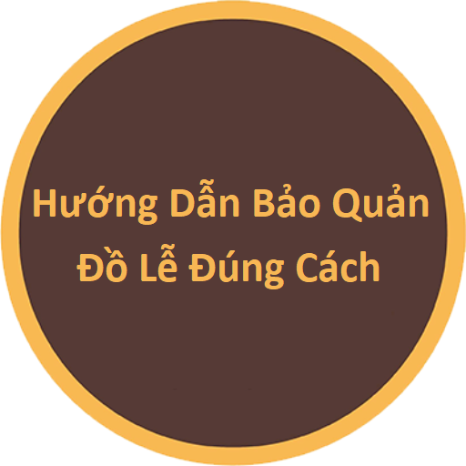 HƯỚNG DẪN BẢO QUẢN ĐỒ LỄ ĐÚNG CÁCH